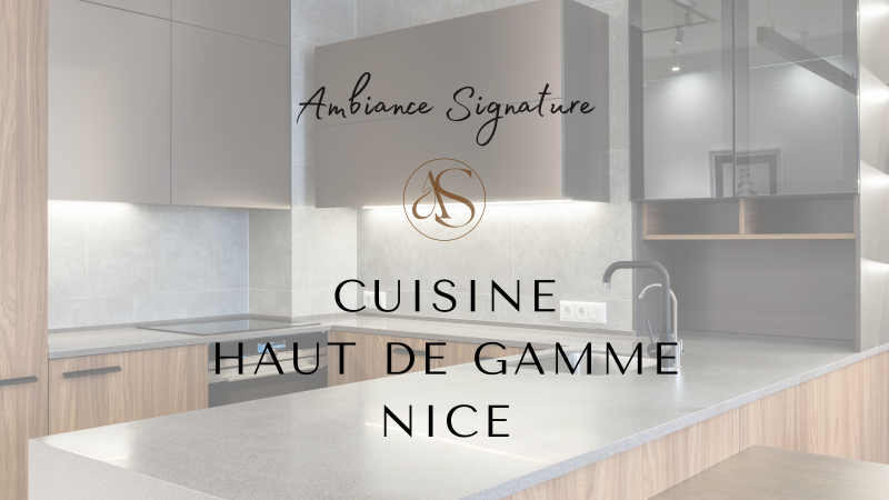 Acheter une cuisine haut de gamme à Nice avec un architecte d'intérieur de Nice, Cannes, à Fréjus
